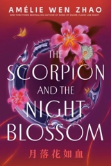 The Scorpion and the Night Blossom - Zhao, Amelie Wen