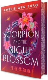The Scorpion and the Night Blossom Vol. 1 - Zhao, Amelie Wen