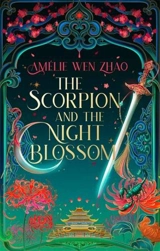 The Scorpion and the Night Blossom Vol. 1 - Zhao, Amelie Wen