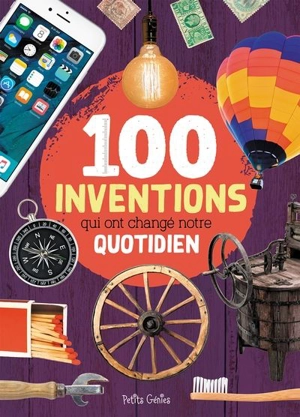 Les 100 inventions qui ont changé notre quotidien - Valérie Ménard