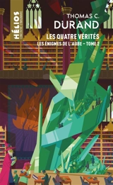 Les énigmes de l'aube. Vol. 2. Les quatre vérités - Thomas C. Durand