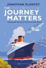 The Journey Matters - Jonathan Glancey