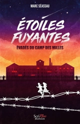 Etoiles fuyantes : évadés du camp des Milles - Marc Séassau
