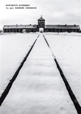 Auschwitz-Birkenau vu par Raymond Depardon