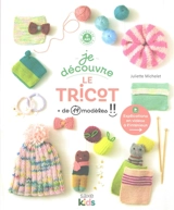 Je découvre le tricot : + de 19 modèles !! - Juliette Michelet