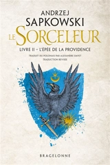 Le sorceleur. Vol. 2. L'épée de la providence - Andrzej Sapkowski