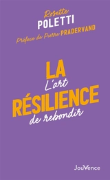La résilience : l'art de rebondir - Rosette Poletti