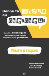 Donne ta langue au chercheur : quand les scientifiques de l'Université de Limoges répondent à vos questions. Thématique numérique