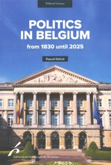 Politics in Belgium from 1830 until 2025 - Pascal Delwit