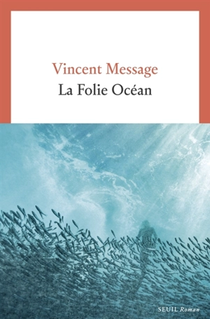 La folie océan - Vincent Message