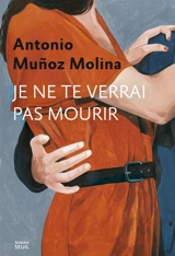 Je ne te verrai pas mourir - Antonio Munoz Molina