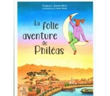 La folle aventure de Philéas - Florence Jenner-Metz