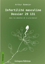 Infertilité masculine, dossier 29 131 : Dans les méandres de la procréation - Bommier, Arthur