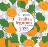 Fruits & légumes de saison : calendrier 2026 - Solveig Darrigo-Dartinet