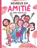 Heureux en amitié : avec Max et Lili - Dominique de Saint-Mars