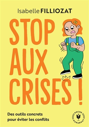Stop aux crises ! : des outils concrets pour éviter les conflits - Isabelle Filliozat