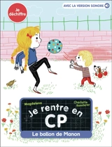 Je rentre en CP. Vol. 7. Le ballon de Manon : je déchiffre - Magdalena