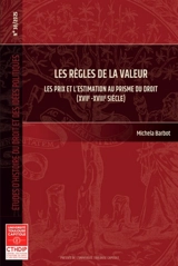 Les règles de la valeur : les prix et l'estimation au prisme du droit (XVIIe-XVIIIe siècle) - Michela Barbot