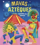 Mayas et Aztèques racontés aux enfants - Marco Casareto
