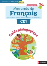 Mon année de français CE1 : lecture-compréhension, vocabulaire, grammaire et orthographe, oral, production d'écrits : guide pédagogique, conforme au programme 2025 - Françoise Picot