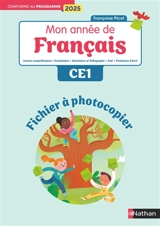 Mon année de français CE1 : lecture-compréhension, vocabulaire, grammaire et orthographe, oral, production d'écrit : fichier à photocopier, conforme au programme 2025 - Françoise Picot