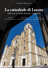 La cattedrale di Lucera : nella voce di storici, letterati e viaggiatori - Giuseppe Trincucci
