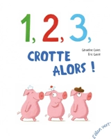 1, 2 ,3, crotte alors ! - Géraldine Collet