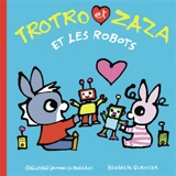 Trotro et Zaza. Vol. 39. Trotro et Zaza et les robots - Bénédicte Guettier