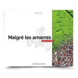 Malgré les amarres : voyage en écologie - Nicolas Piroux