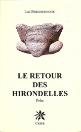 Le retour des hirondelles : polar - Luc Bergougnoux