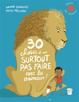 30 choses à ne surtout pas faire avec les animaux ! - Samir Senoussi