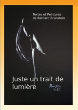 Juste un trait de lumière - Bernard Brunstein
