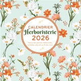 Herboristerie : calendrier 2026 : vertus des plantes médicinales, remèdes naturels au fil des mois - Erika Laïs