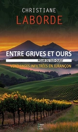 Entre grives et ours : vendanges infiltrées en Jurançon - Christiane Laborde