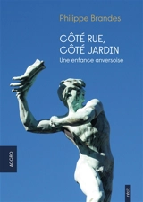 Côté rue, côté jardin : une enfance anversoise : récit - Philippe Brandes