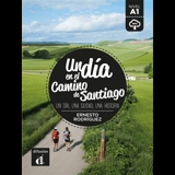 Un dia en el camino de Santiago : un dia, una ciudad, una historia : nivel A1 - Ernesto Rodriguez