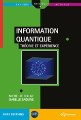 Information quantique : théorie et expériences - Michel Le Bellac