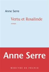 Vertu et Rosalinde - Anne Serre