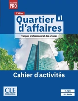 Quartier d'affaires, A1 : français professionnel et des affaires : cahier d'activités - Delphine Jégou
