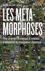 Les métamorphoses : pour un projet écologique et solidaire d'adaptation au changement climatique - Marie-Hélène Lafage