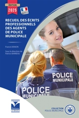 Recueil des écrits professionnels des agents de police municipale - Franck Denion