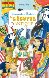 Une autre histoire de l'Egypte antique - Emmanuelle Brillet