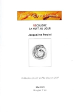 Recoudre la nuit au jour : poèmes - Jacqueline Persini