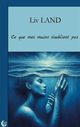 Ce que mes mains n'oublient pas