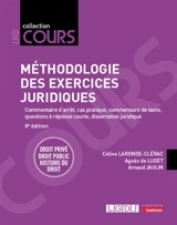 Méthodologie des exercices juridiques : commentaire d'arrêt, cas pratique, commentaire de texte, questions à réponse courte, dissertation juridique : droit privé, droit public, histoire du droit - Céline Laronde Clérac