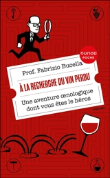 A la recherche du vin perdu : une aventure oenologique dont vous êtes le héros - Fabrizio Bucella