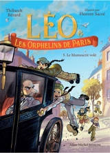 Léo & les orphelins de Paris. Vol. 5. Le manuscrit volé - Thibault Bérard