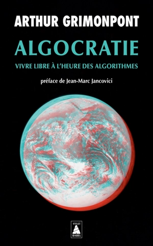 Algocratie : vivre libre à l'heure des algorithmes - Arthur Grimonpont