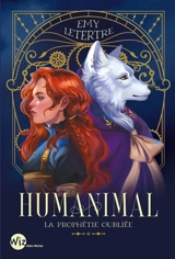 Humanimal. Vol. 2. La prophétie oubliée - Emy Letertre