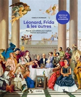 Léonard, Frida & les autres : plus de cent artistes pour explorer l'histoire de la peinture - Camille Jouneaux
